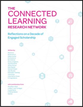 The Connected Learning Research Network: Reflections on a Decade of Engaged Scholarship