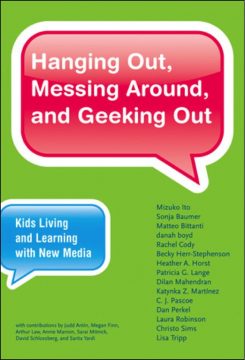 Hanging Out, Messing Around, and Geeking Out Kids Living and Learning with New Media