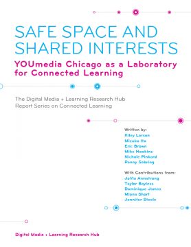 Safe Space and Shared Interests: YOUmedia Chicago as a Laboratory for Connected Learning